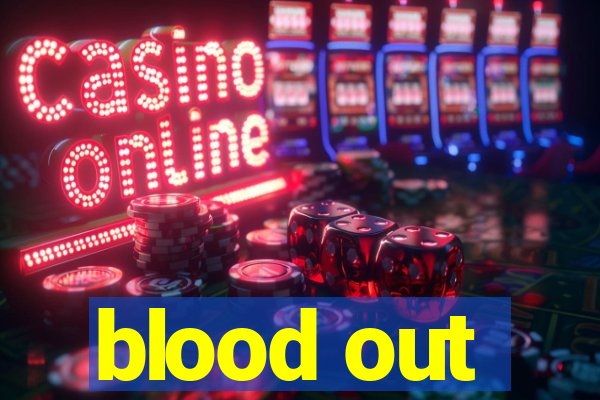 blood out